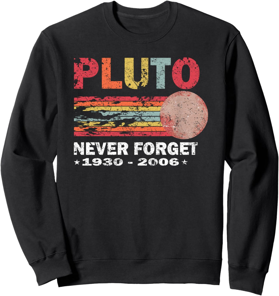 Never Forget Pluto Retro Vintage Funny 1930 - 2006 Gift idea Sweatshirt