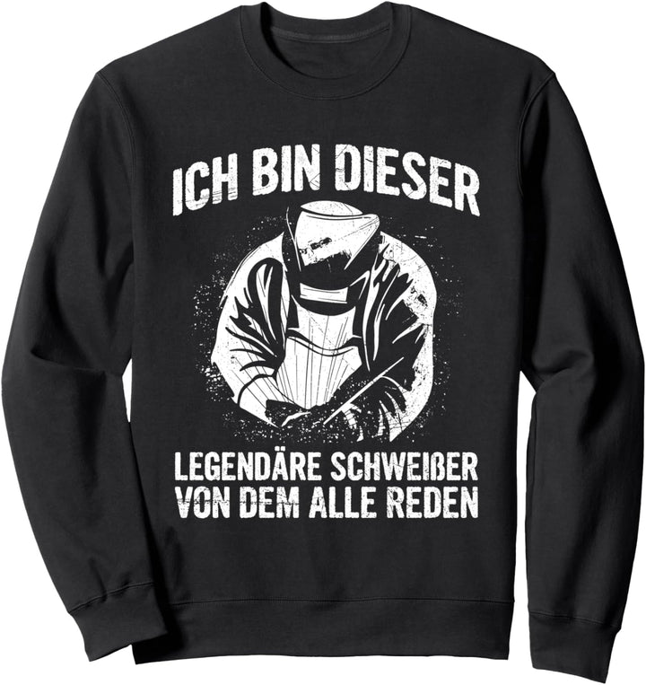 Ich Bin Dieser Legendäre Schweisser Schweissen Schweissarbeiten Sweatshirt
