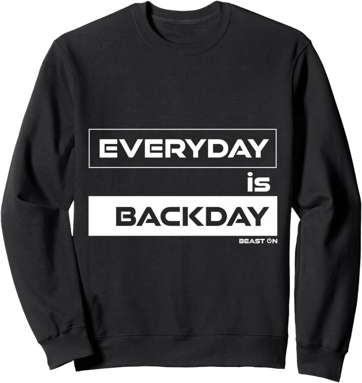 Everyday is Backday Rücken Tag Gym Motivation Fitness Sweatshirt