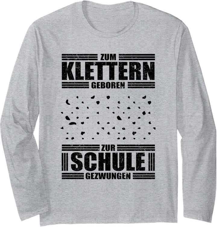 Zum Klettern Geboren zur Schule Gezwungen Langarmshirt