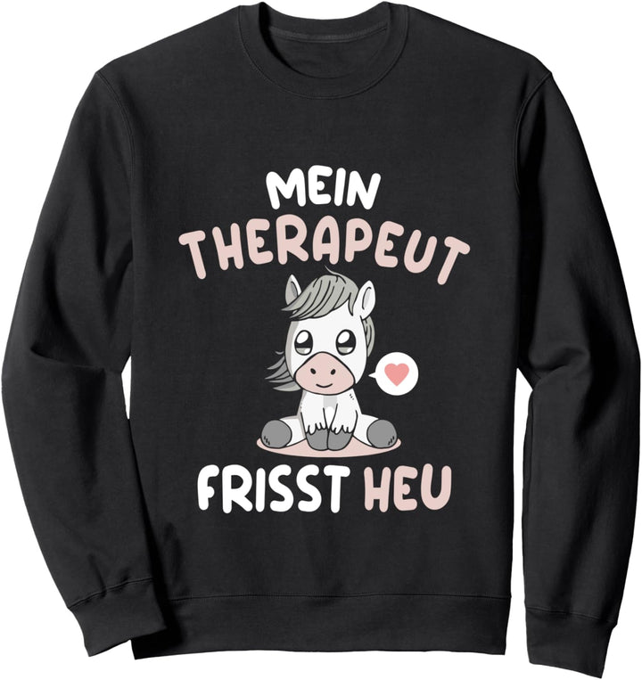 Mein Therapeut Frisst Heu Pferd Reiterin Reiten Pferde Sweatshirt