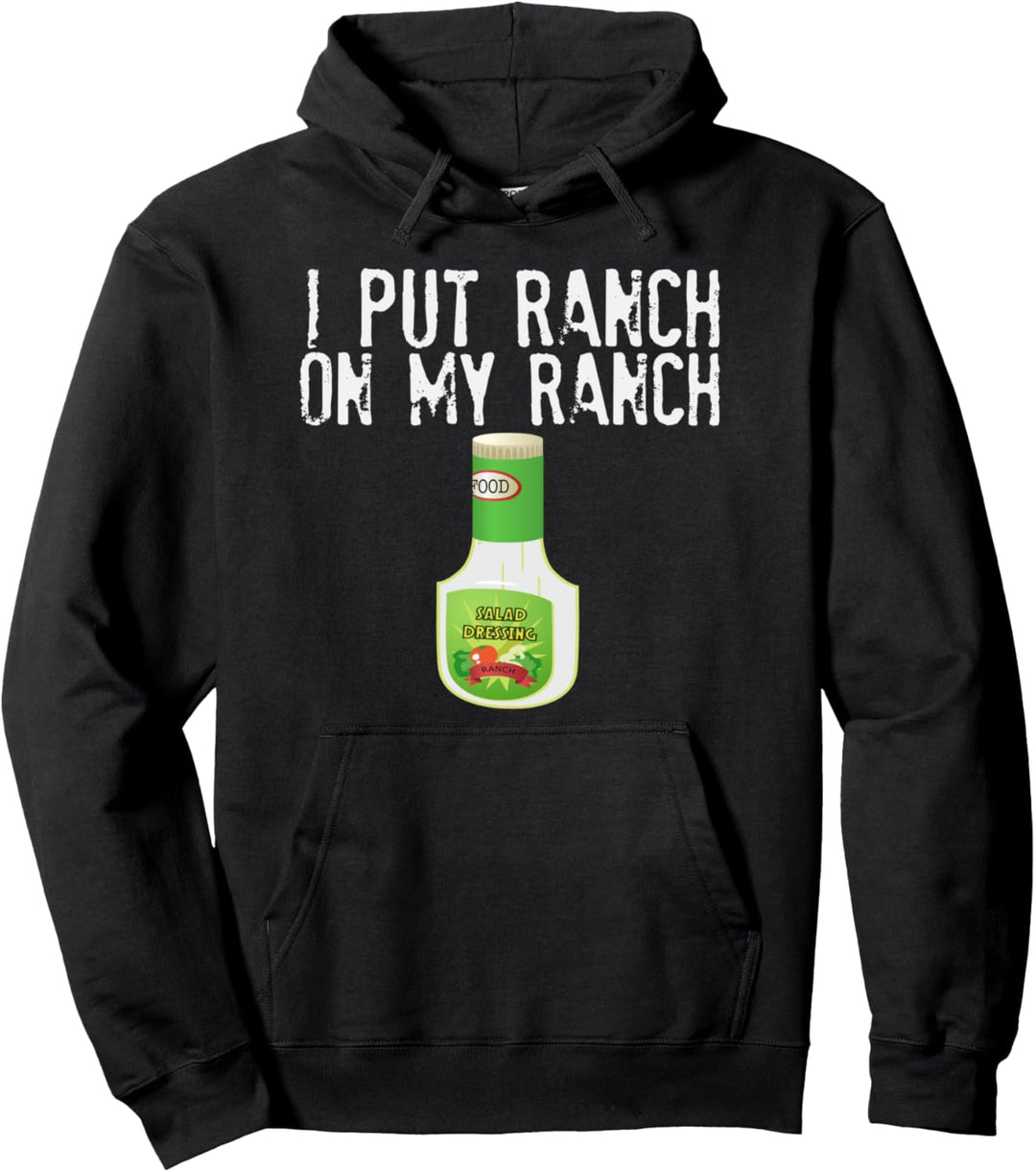 Würzkompresse mit Aufschrift "I Put Ranch On My Ranch Pullover Hoodie