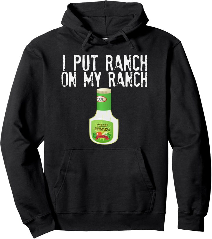 Würzkompresse mit Aufschrift "I Put Ranch On My Ranch Pullover Hoodie