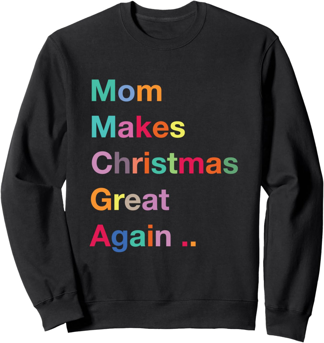 Mom Makes Christmas Great Again, Christmas Sweatshirt