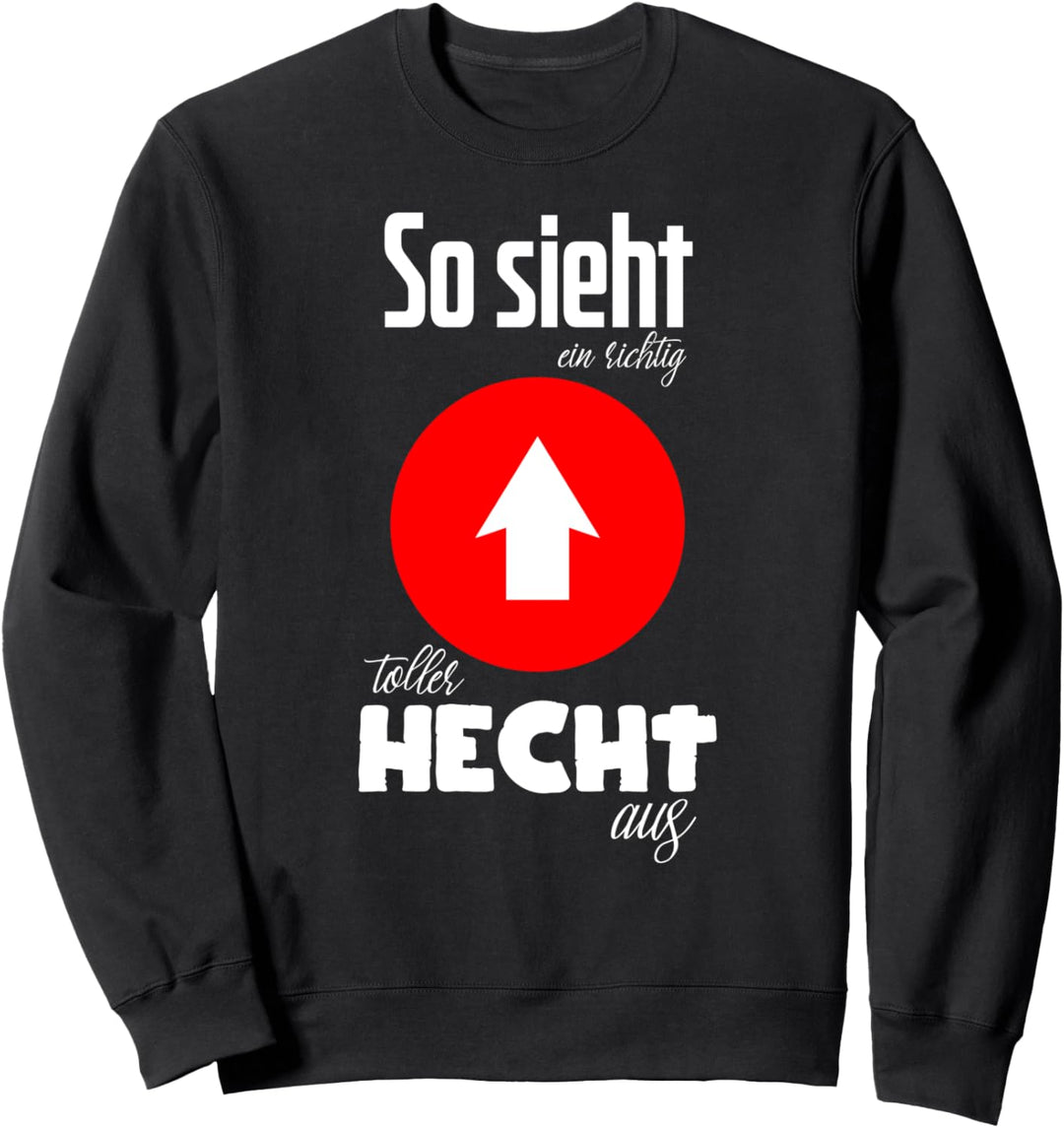 So sieht ein toller Hecht aus, Pfeil, Sexy, Party,Hecht Sweatshirt