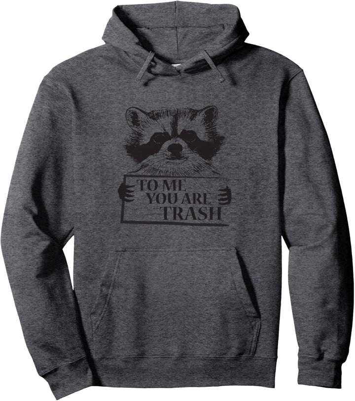 Trash Panda Niedlicher Waschbär To Me You Are Trash Pullover Hoodie