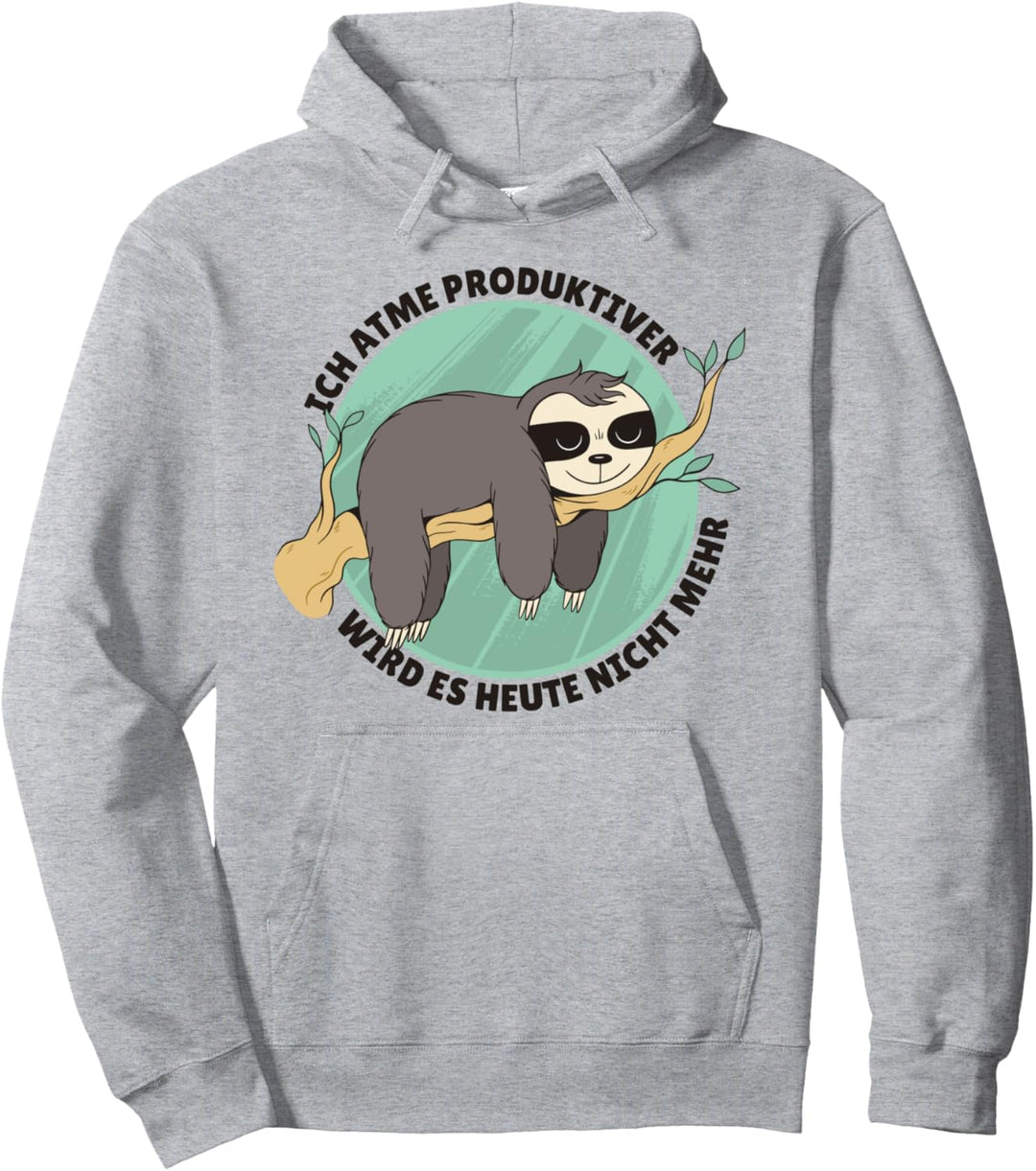 Ich atme - produktiver wird es heute nicht mehr Pullover Hoodie