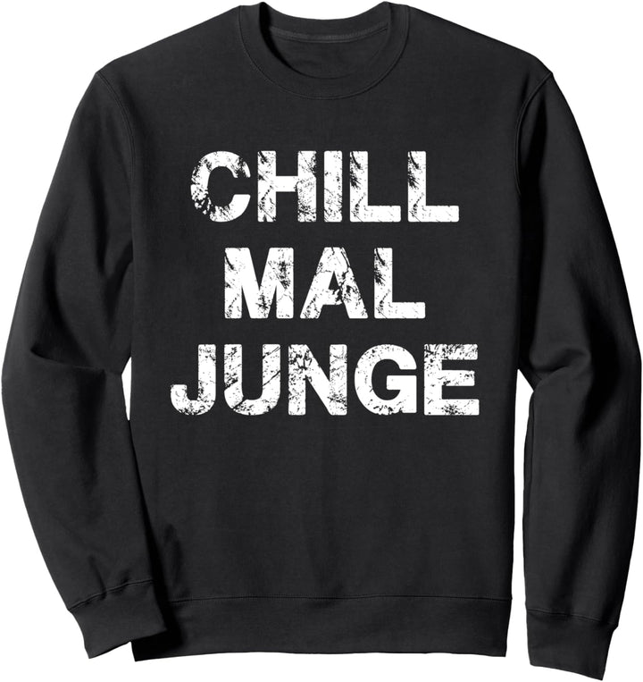 Spruch - Chill Mal Junge - Statement Sweatshirt