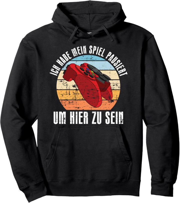 Ich habe mein Spiel pausiert um hier zu sein Retro Gaming Pullover Hoodie