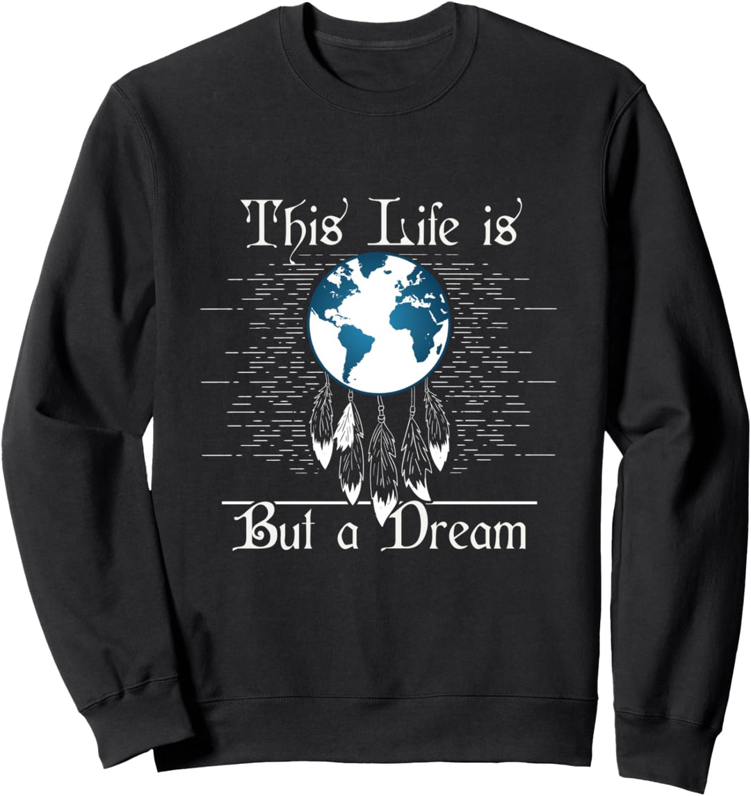 Life is but a Dream Globe Earth Dreamcatcher Sweatshirt
