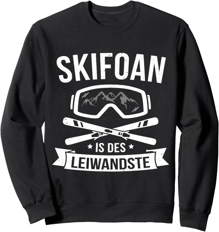 Skifoan Is Des Leiwandste Skibrille Skifahrer Mundart Sweatshirt