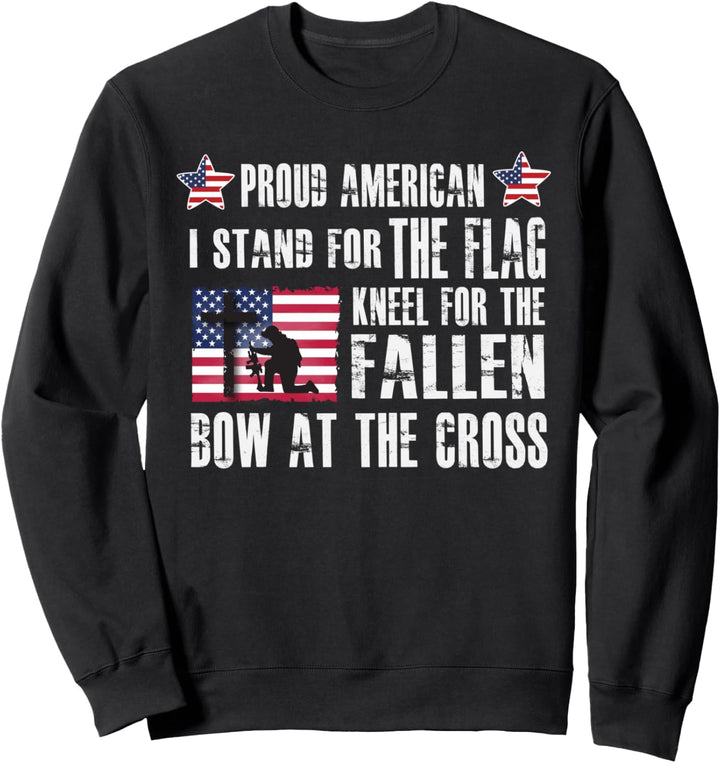 Proud American - Stand For The Flag - Kneel For The Fallen Sweatshirt