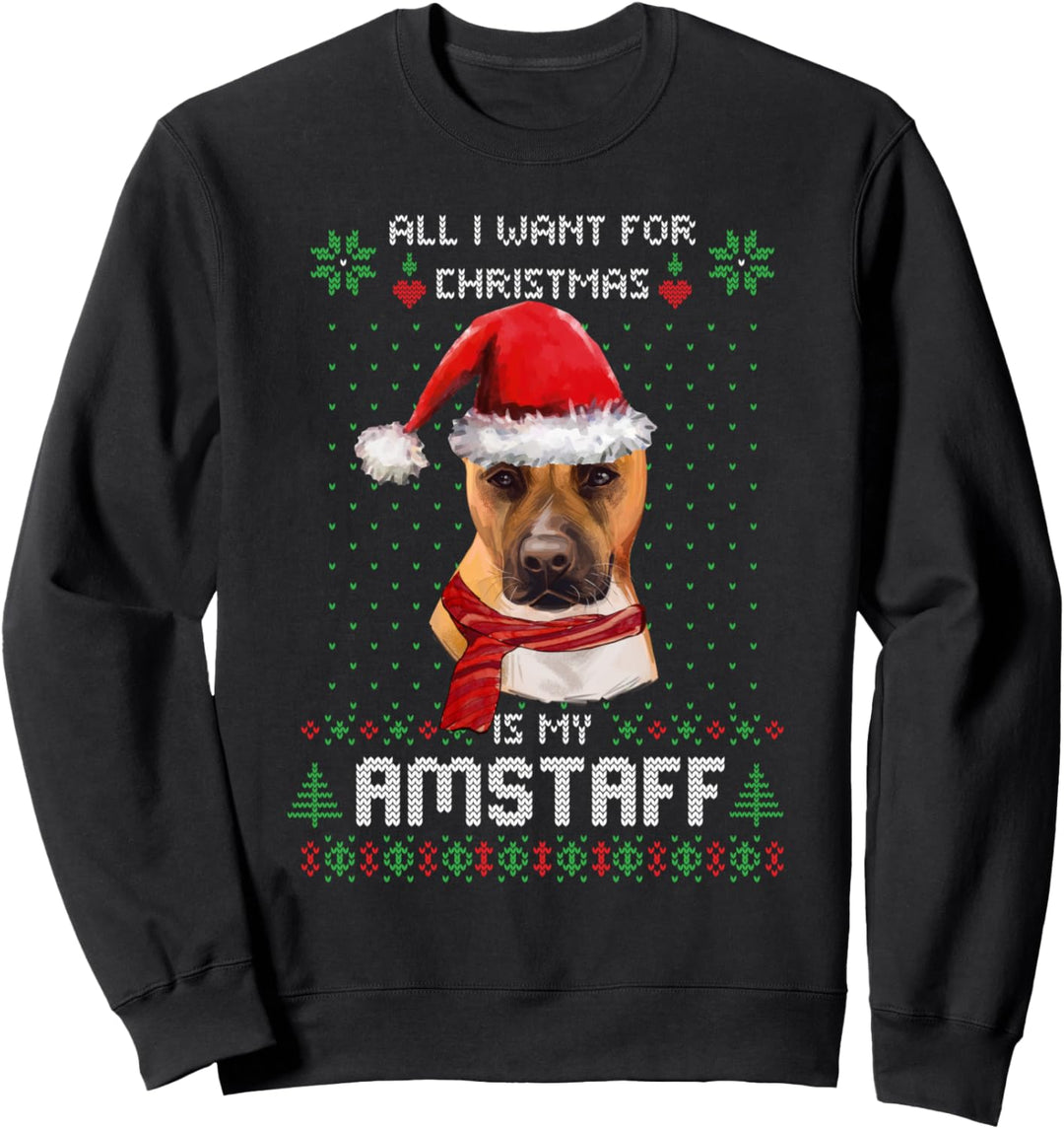 ALL I WANT FOR CHRISTMAS IS MY AMSTAFF Ugly Sweater Hunde Sweatshirt