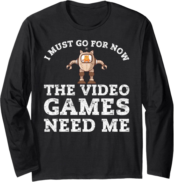 Video Games Need Me Game Streamer Funny Gamer Dad Geek Gift Langarmshirt