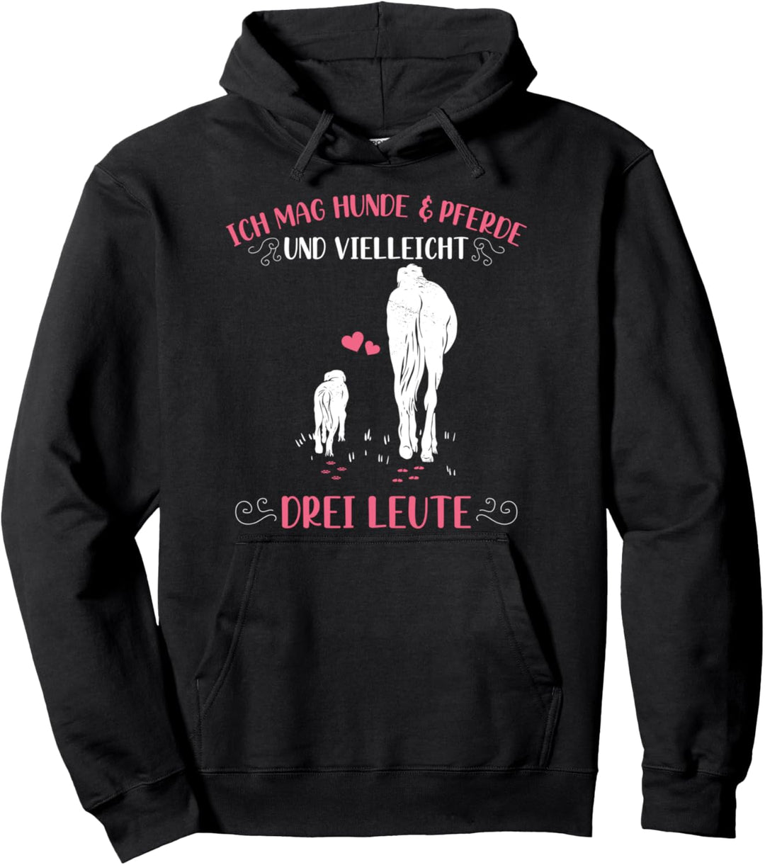 Ich Mag Hunde Und Pferde Und Vielleicht 3 Leute Pullover Hoodie