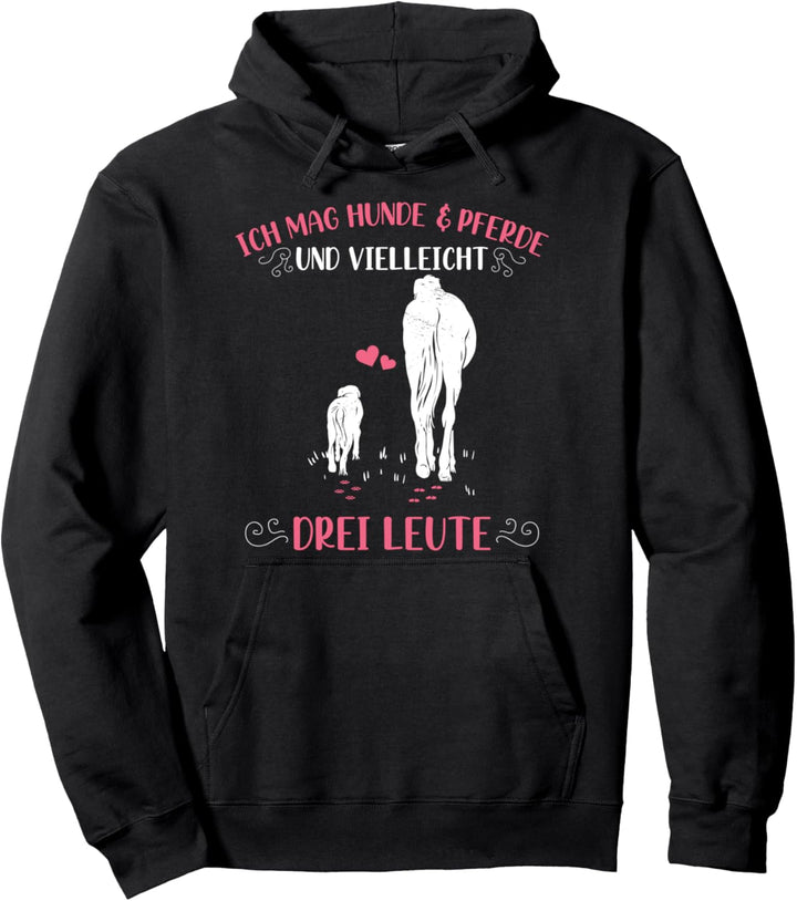 Ich Mag Hunde Und Pferde Und Vielleicht 3 Leute Pullover Hoodie