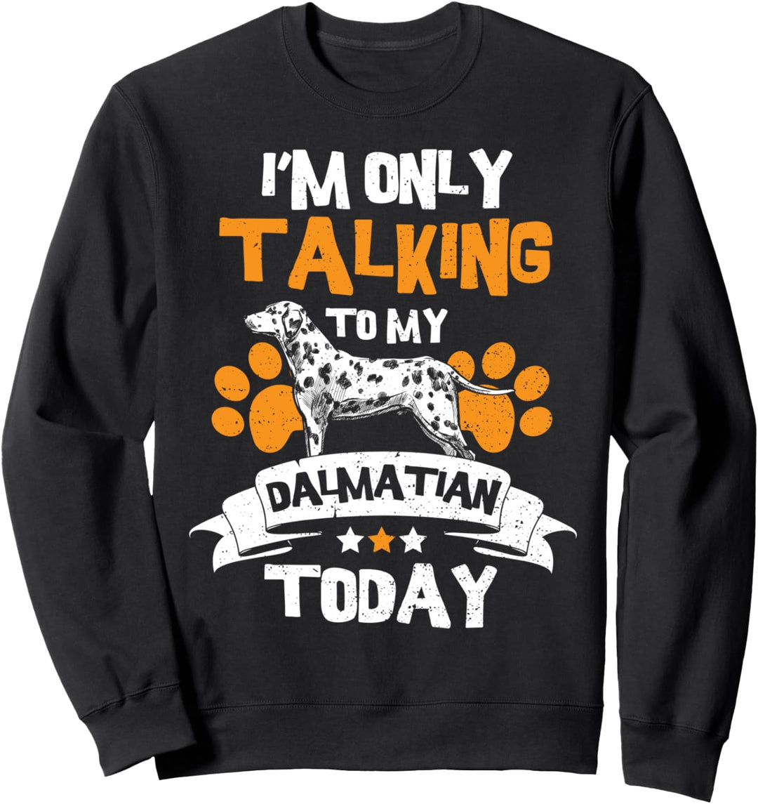 Sich unterhalten: I'm Only Talking To My D - Hunde Sweatshirt