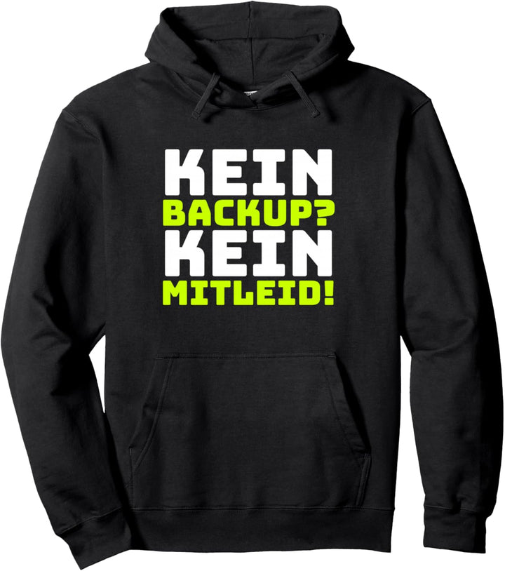 Informatiker Spruch Kein Backup Kein Mitleid Informatiker Pullover Hoodie