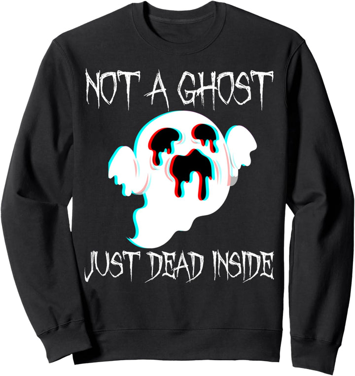 Not A Ghost Just Dead Inside - Gothic Halloween Kostüm Sweatshirt