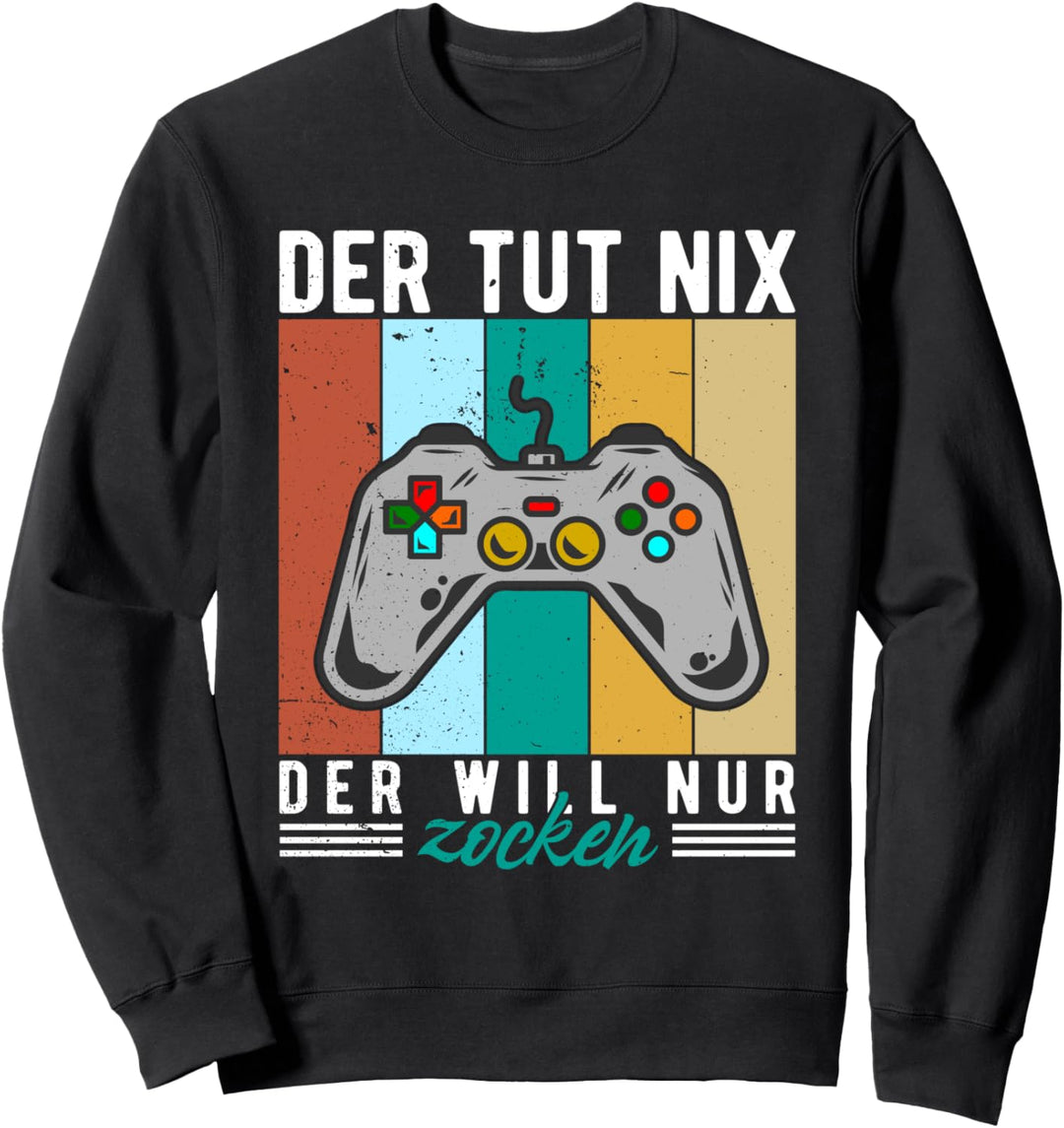 Der tut nix der will nur zocken - Gamer Zocker Games Pc Sweatshirt