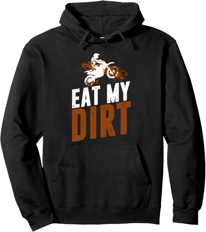 Dirt Bike Biker Supercross Eat My Dirt - MX Motocross Pullover Hoodie