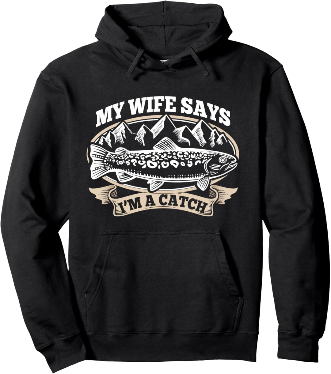 Funny My Wife Says I'm a Catch Ice Fishing Dad Grandpa Pullover Hoodie