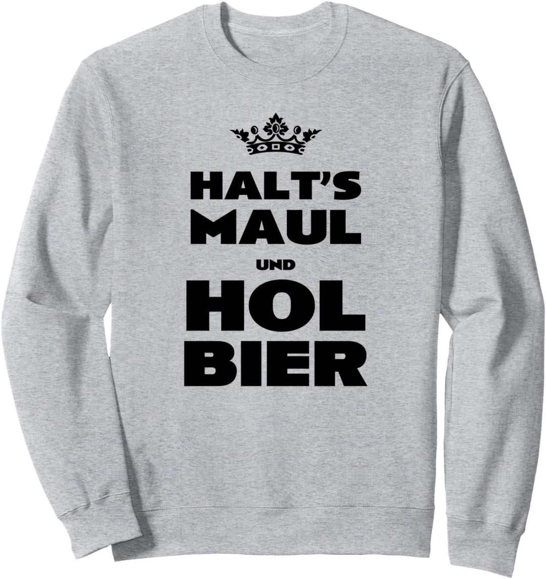 HALTS Maul und Hol Bier lustiger Spruch für Biertrinker Sweatshirt