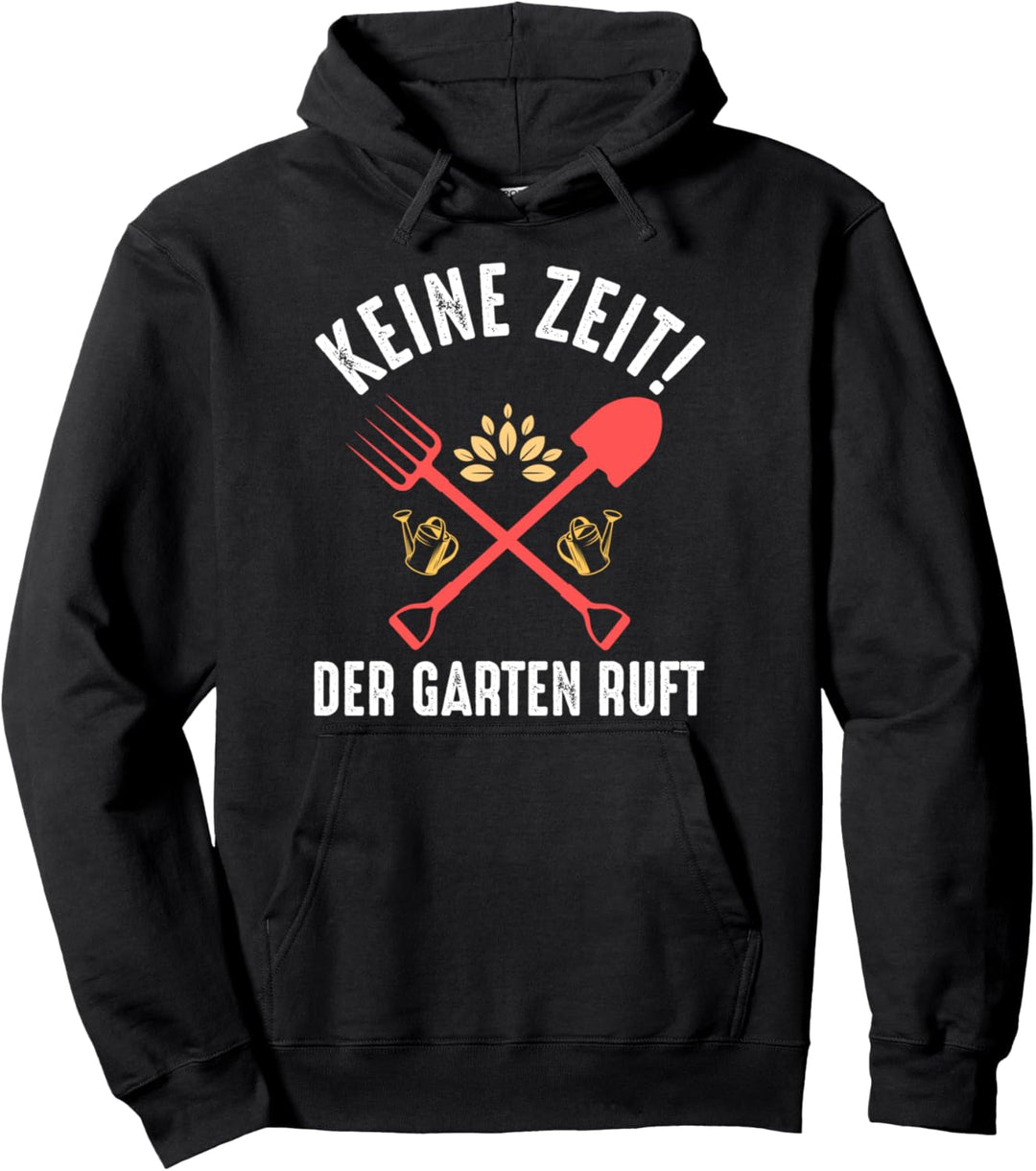 Keine Zeit Der Garten Ruft Pullover Hoodie