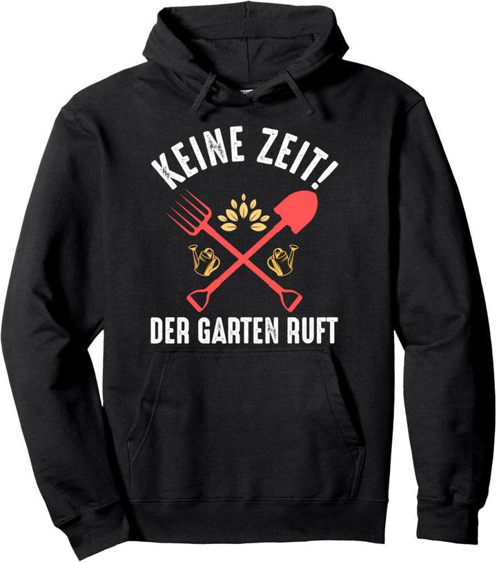 Keine Zeit Der Garten Ruft Pullover Hoodie