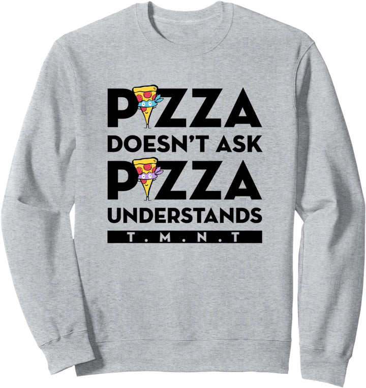Teenage Mutant Ninja Turtles Pizza Understands Sweatshirt