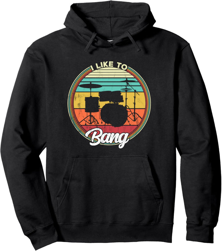 I like to Bang - Funny Drumming percussion Pullover Hoodie