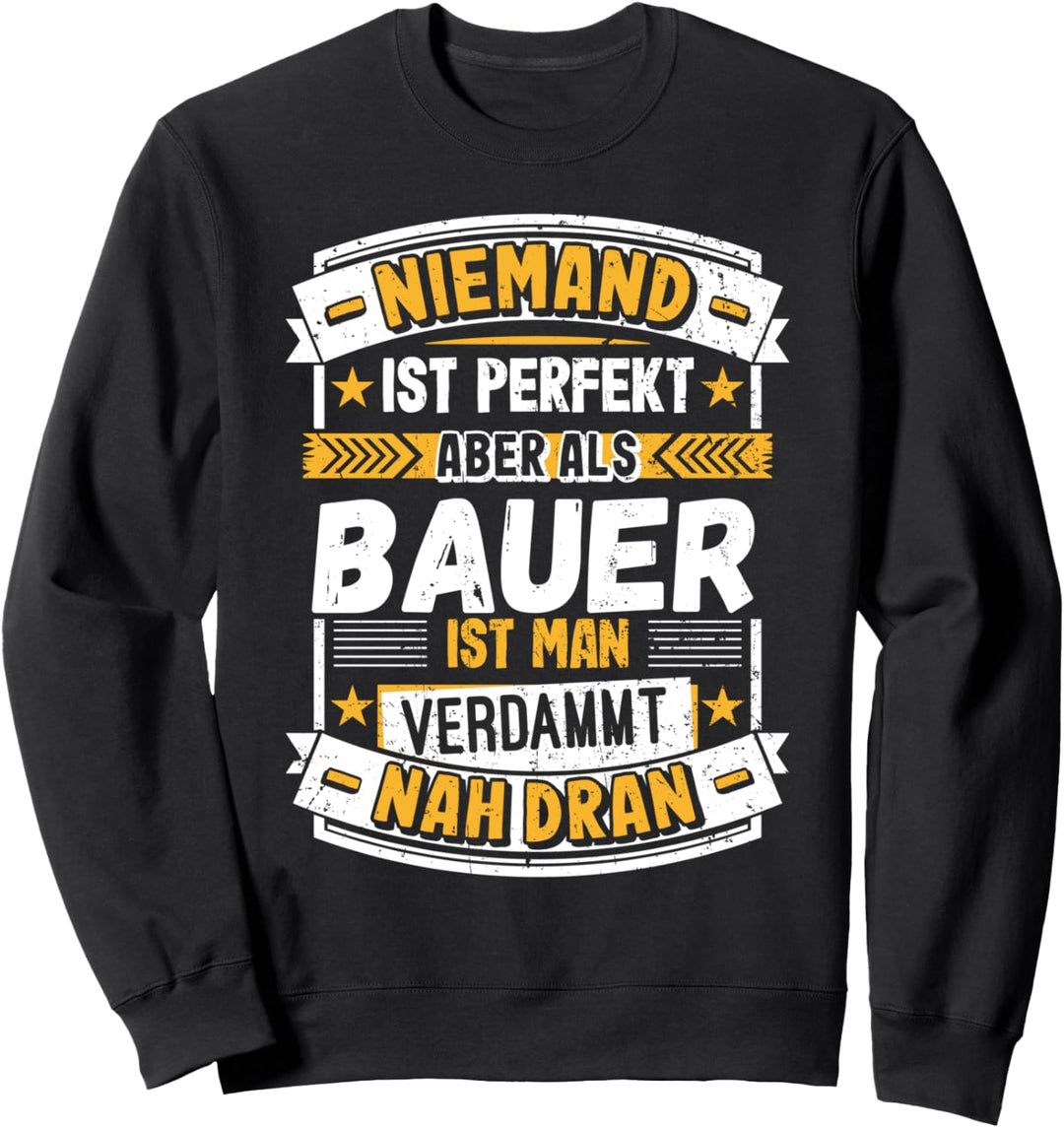 Niemand ist Perfekt aber als Bauer Landwirt Geschenk Spruch Sweatshirt