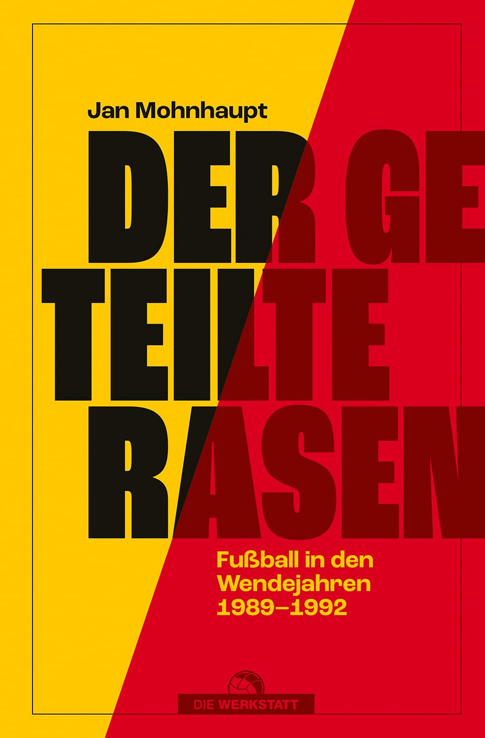 Der geteilte Rasen: Fussball in den Wendejahren 1989–1992, Gebundenes Buch