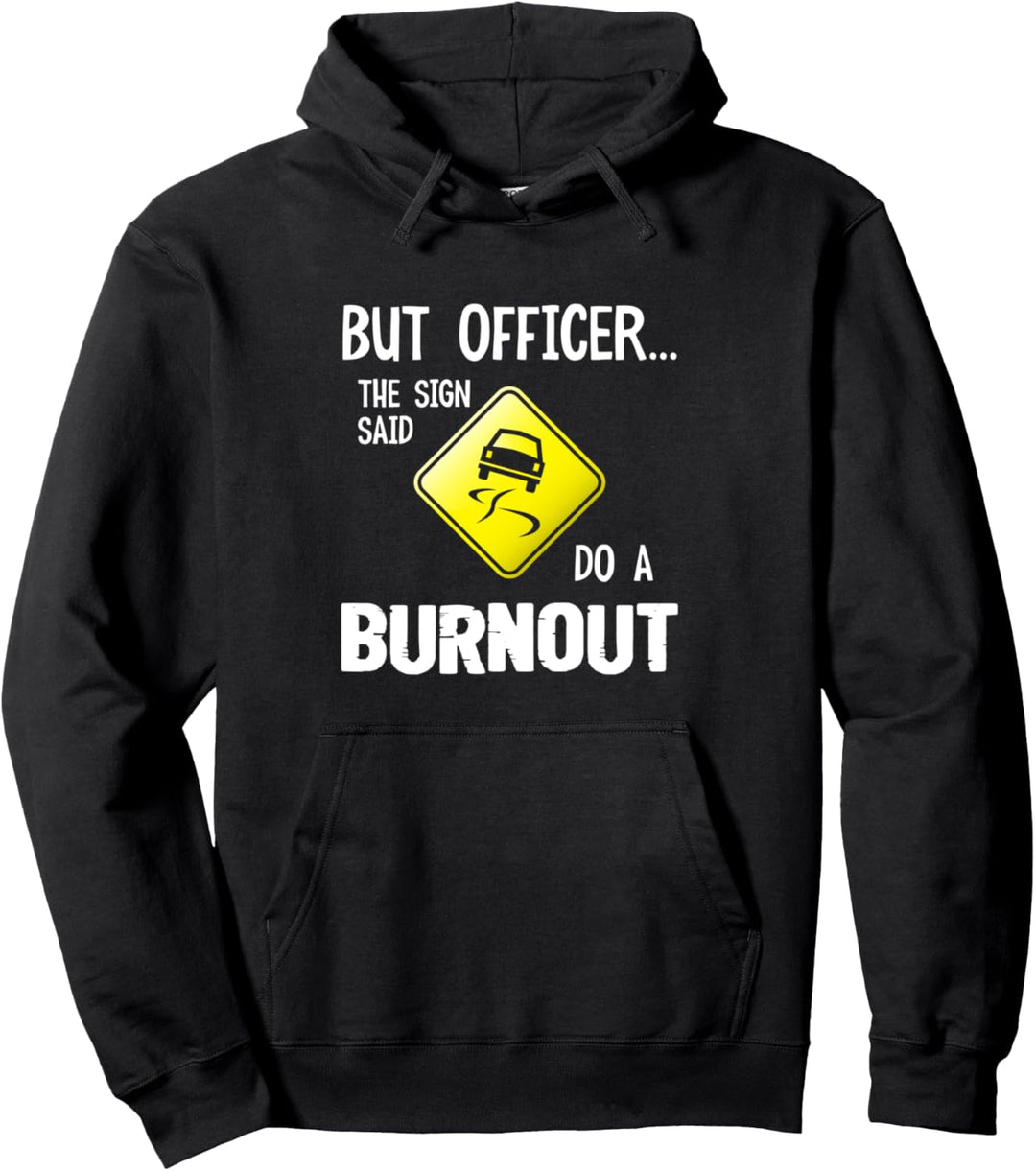 But Officer the sign said do a Burnout Zylinder Mechaniker Pullover Hoodie