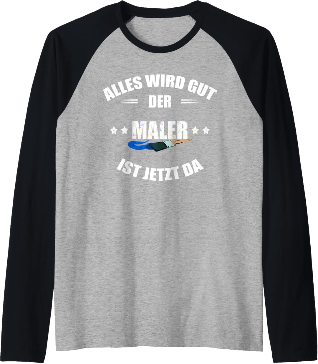 Herren Maler: Alles wird gut - der Maler ist jetzt da Raglan