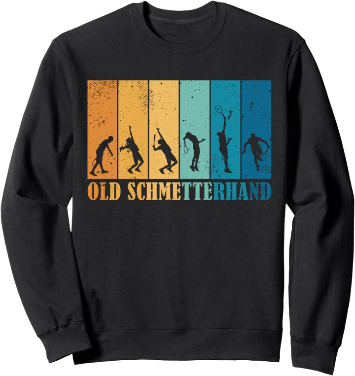 Tennis Spruch Tennisprofi Tennisspieler Old Schmetterhand Sweatshirt