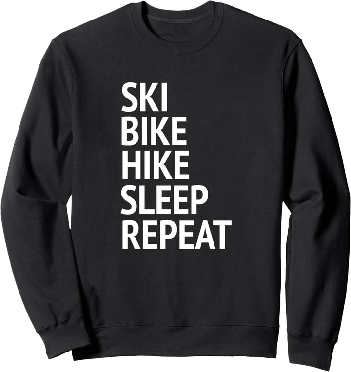 Ski, Bike, Hike, Sleep, Repeat for the outdoorsy type Sweatshirt