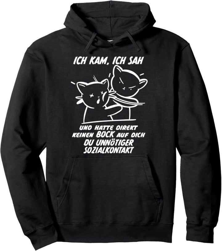 Ich kam, Ich sah, keinen bock du unnöitger Sozialkontakt Pullover Hoodie