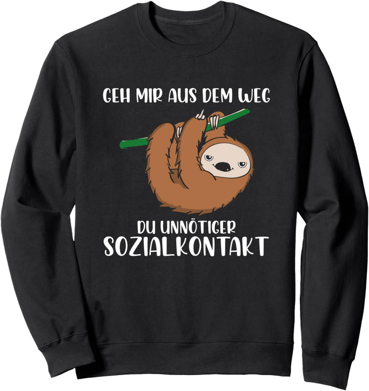 Geh mir aus dem Weg du unnötiger Sozialkontakt Faultier Sweatshirt