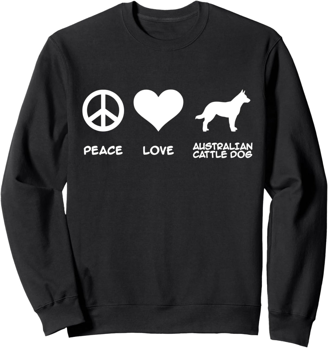 Peace, Love, Australian Cattle Dog Sweatshirt