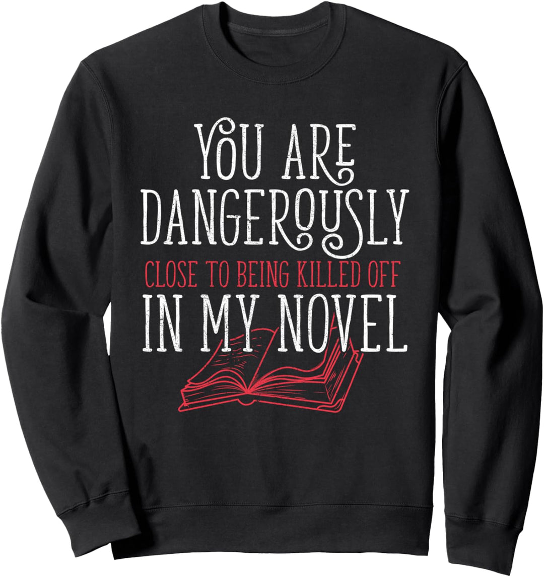 Gefährlich nah schreiben Roman Writer Romanautor I Writer Sweatshirt