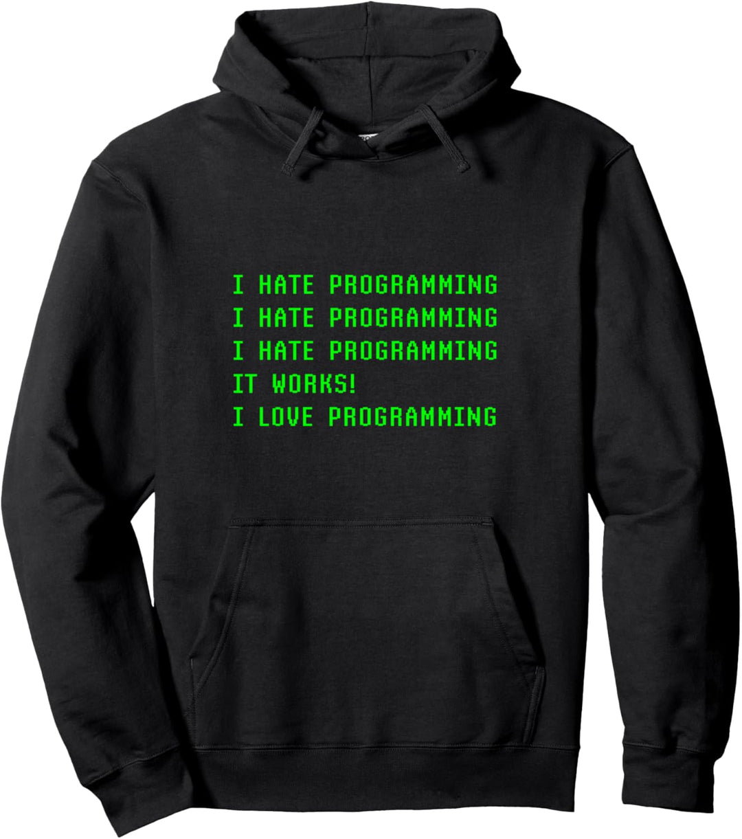 Ich Hasse Es Zu Programmieren, Es Funktioniert Ich Liebe Es, Pullover Hoodie