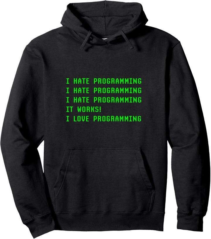 Ich Hasse Es Zu Programmieren, Es Funktioniert Ich Liebe Es, Pullover Hoodie