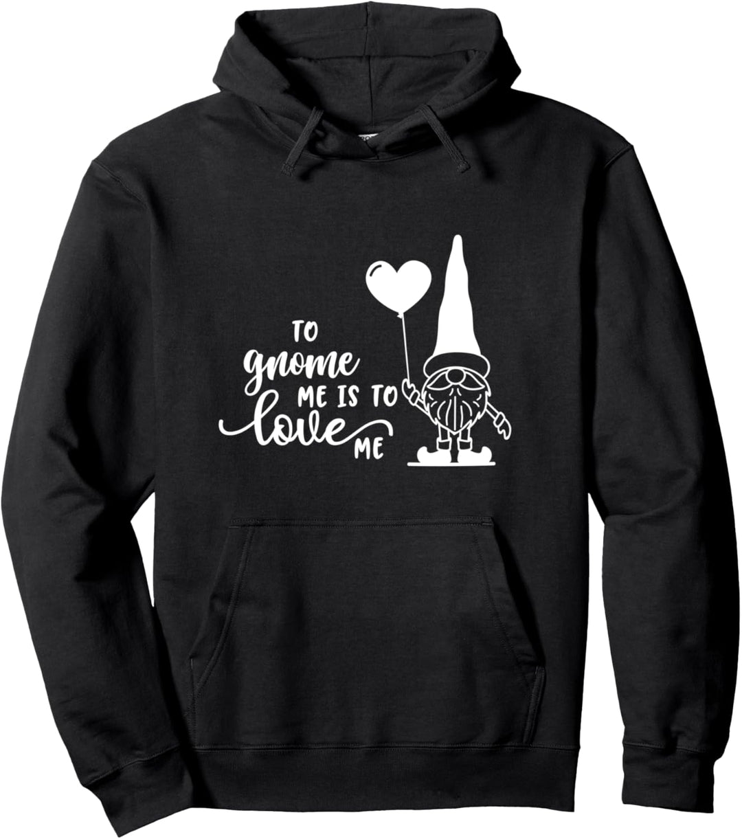 to gnome me is to love me Valentines Pullover Hoodie