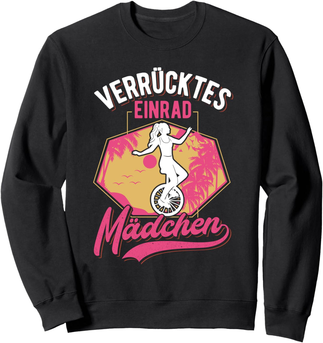 Verrücktes Einrad Mädchen Einradfahrerin Unicycle Einrad Sweatshirt