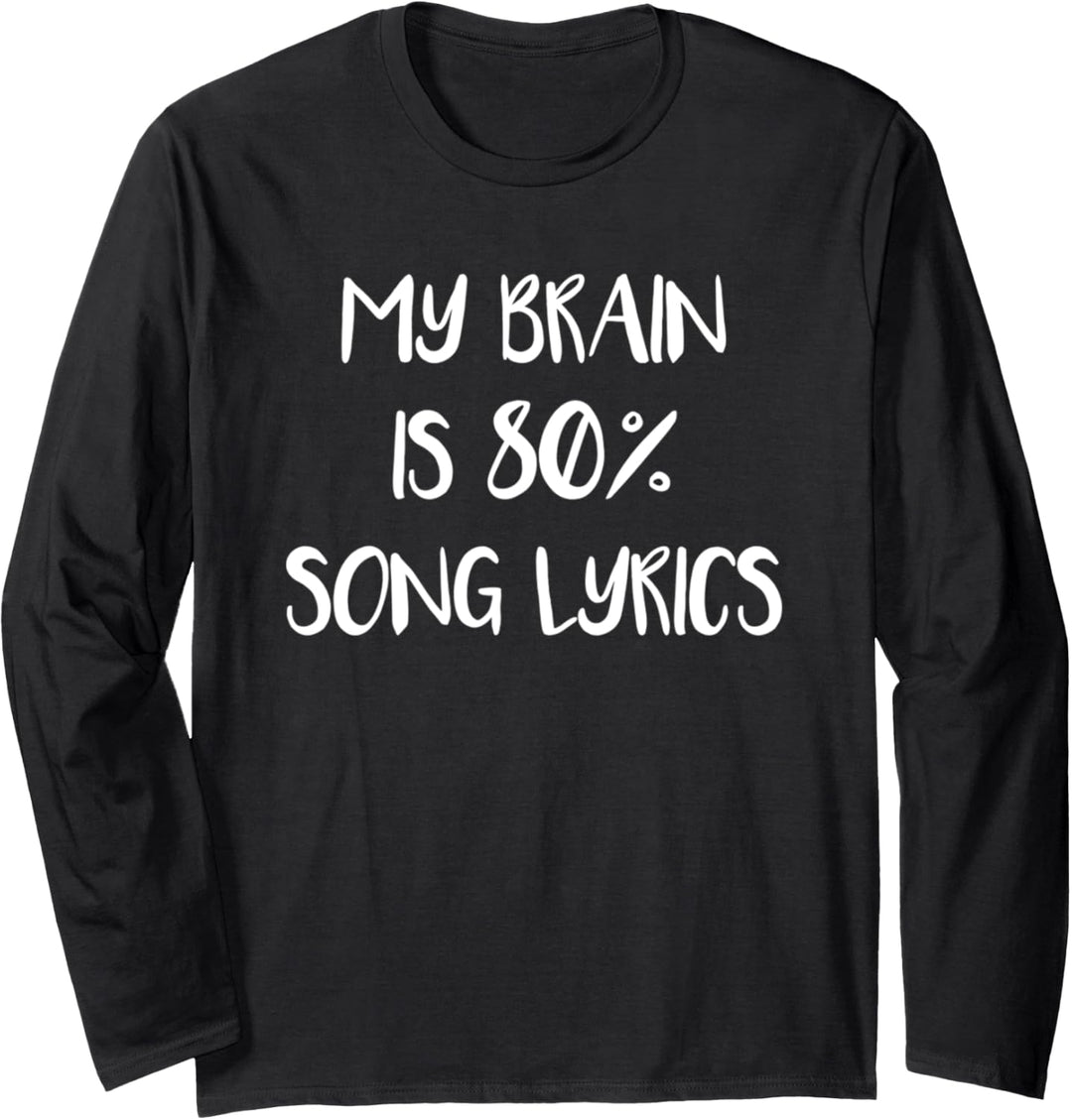My Brain Is 80 Percent Song Lyrics Langarmshirt