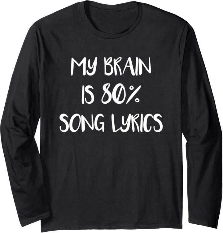 My Brain Is 80 Percent Song Lyrics Langarmshirt