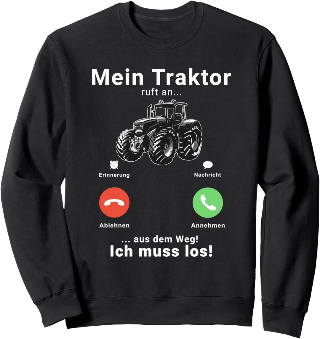 Mein Traktor ruft an Traktorfahrer Landwirt Bauer Trecker Sweatshirt