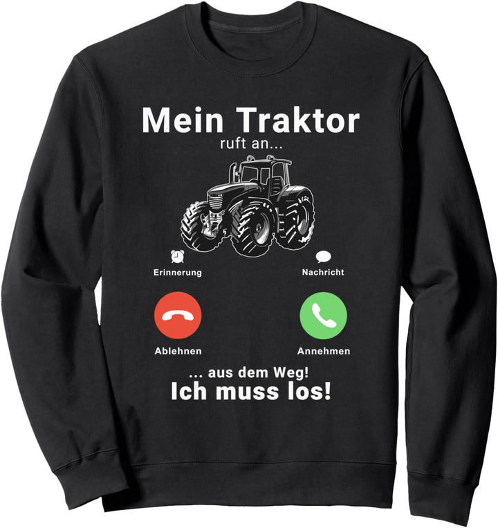 Mein Traktor ruft an Traktorfahrer Landwirt Bauer Trecker Sweatshirt