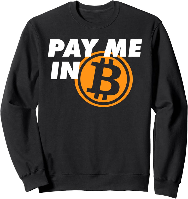 Pay me in Bitcoin Sweatshirt